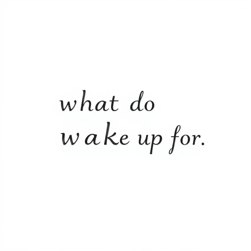 An image which represents the idea "what do you wake up for" with the text written next to it 入れ墨